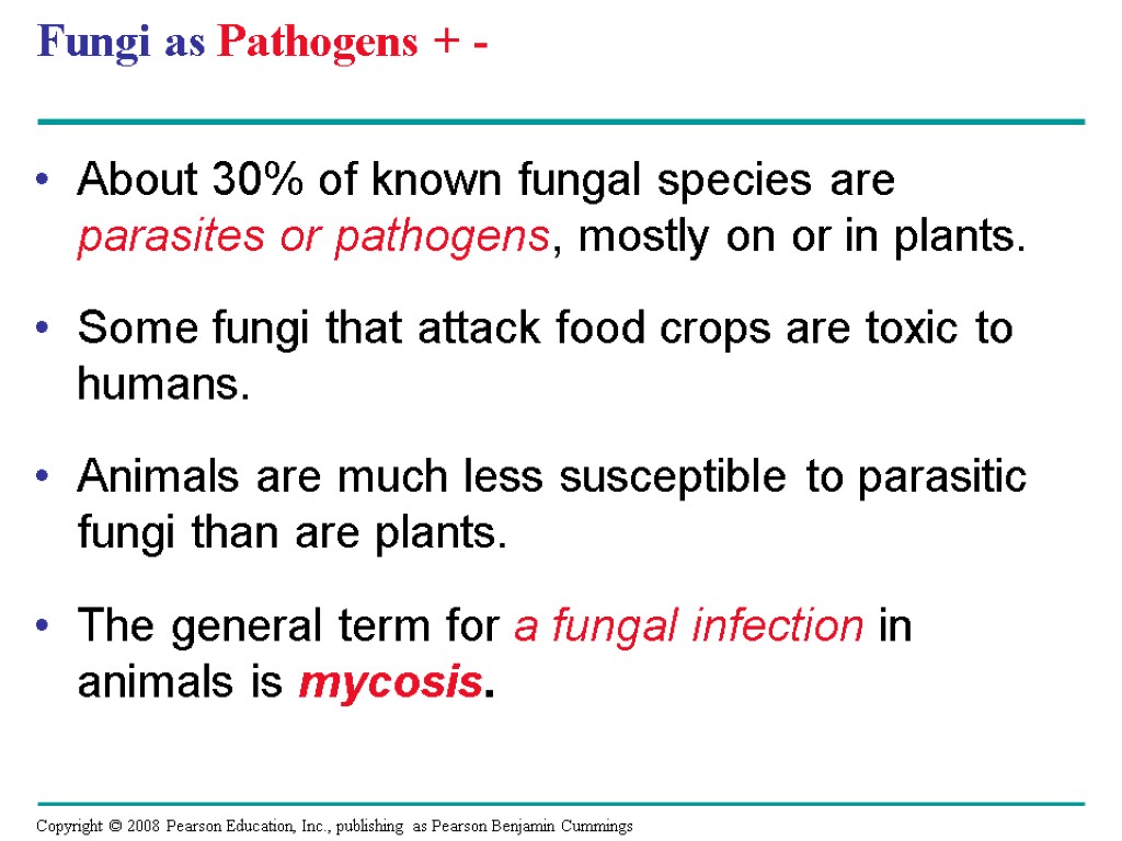 Fungi as Pathogens + - About 30% of known fungal species are parasites or